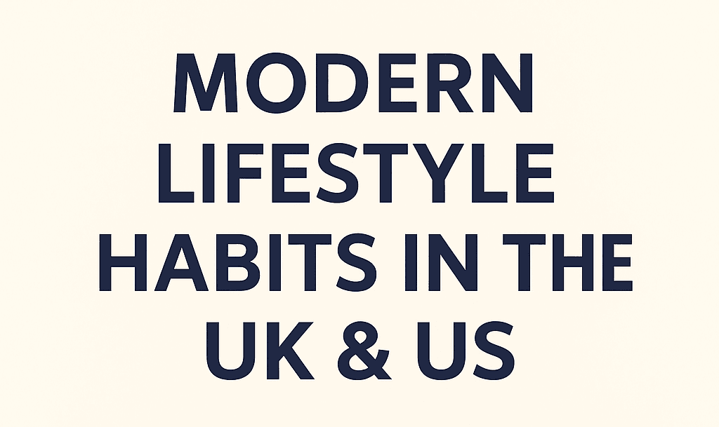modern lifestyle habits UK US